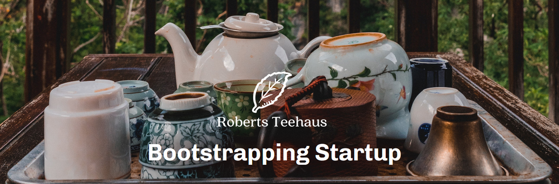 Roberts Teehaus: Bootstrapping Startup